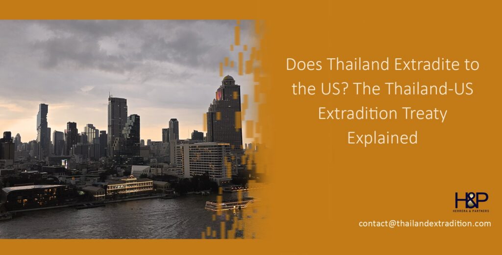 Does Thailand Extradite to the US The Thailand-US Extradition Treaty Explained H&P Extradition lawyers in Thailand